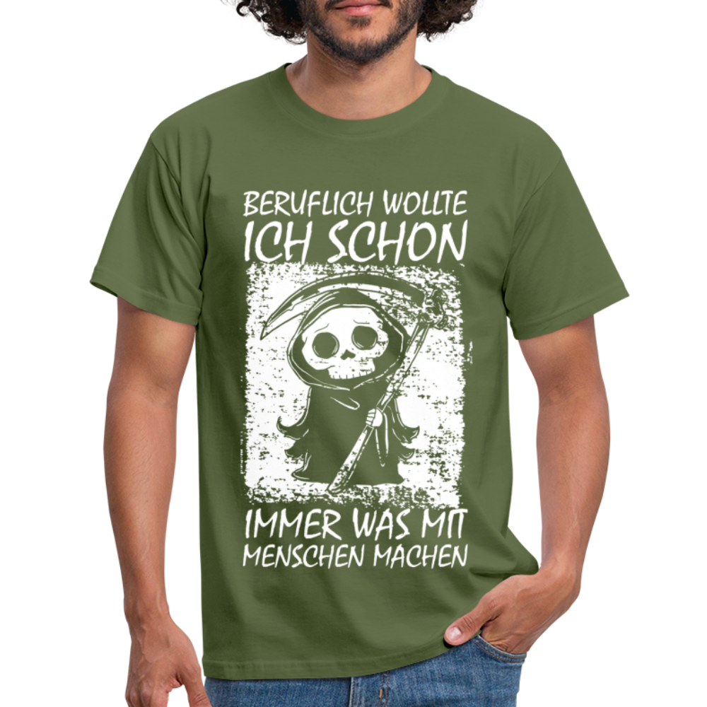 Sensenmann Beruflich wollte ich schon immer was mit Menschen machen Lustiges T-Shirt - Militärgrün