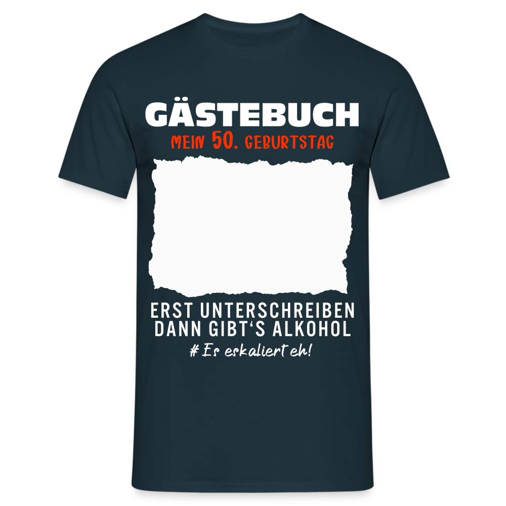 50. Geburtstag Gästebuch erst unterschreiben dann gibt's Alkohol T-Shirt - Navy