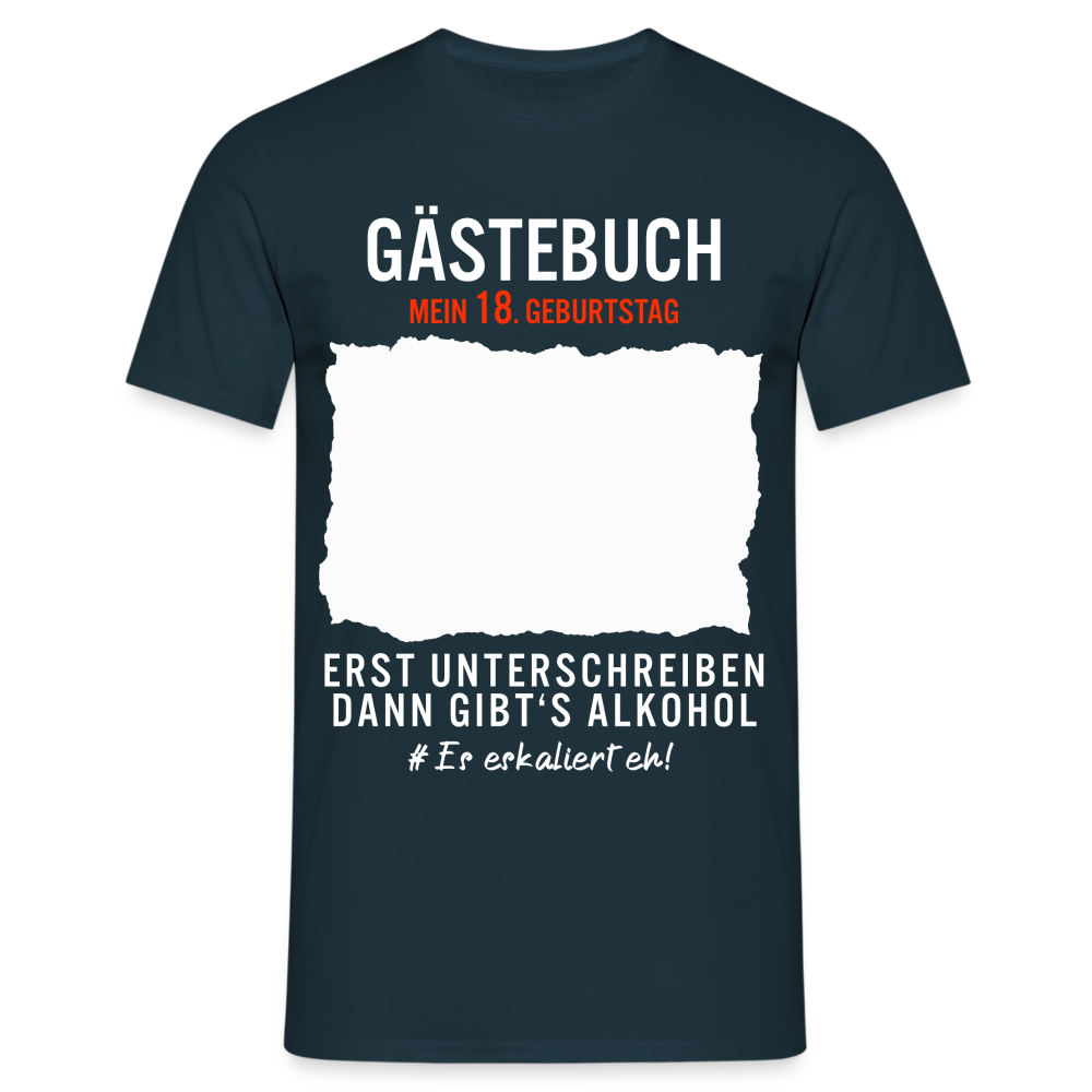 18. Geburtstag Gästebuch erst unterschreiben dann gibt's Alkohol T-Shirt T-Shirt - Navy
