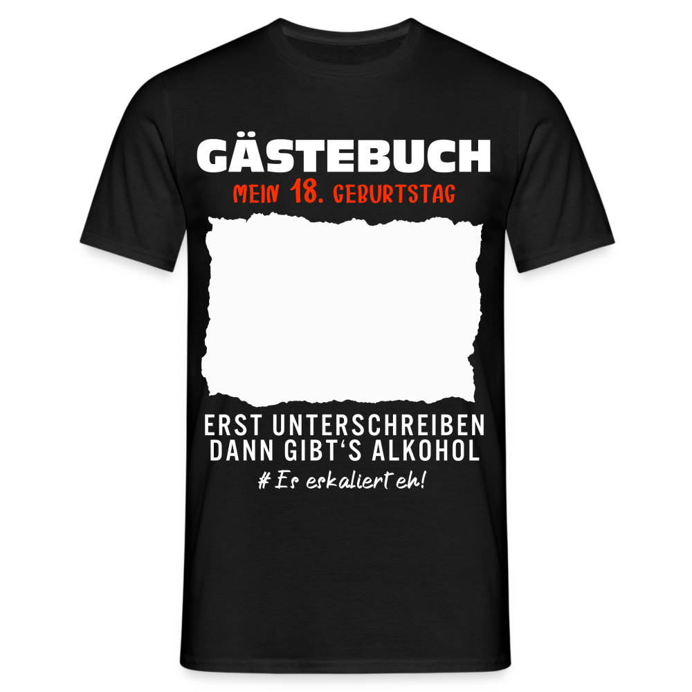 18. Geburtstag Gästebuch erst unterschreiben dann gibt's Alkohol T-Shirt - Schwarz