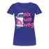 Camping Shirt Camper Nix Wie Weg Geschenk Lustiges Frauen Premium T-Shirt - Königsblau