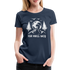 Bergmensch Berge Wandern Natur Shirt Ich Muss Weg Lustiges Geschenk Frauen Premium T-Shirt - Navy
