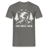 Bergmensch Berge Wandern Natur Shirt Ich Muss Weg Lustiges Geschenk T-Shirt - Graphit