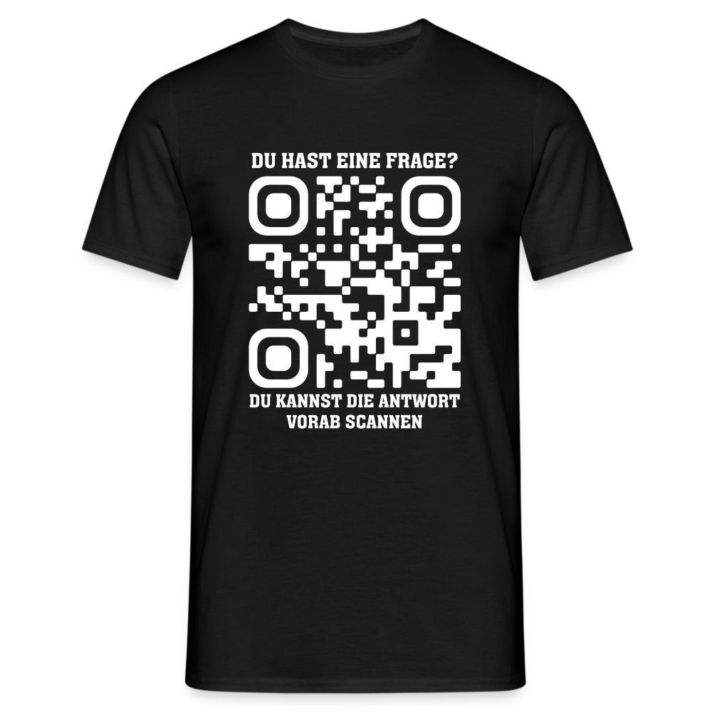 QR Code Shirt Bevor Du Fragst, NEIN Scanne das Shirt Lustiges T-Shirt - Schwarz