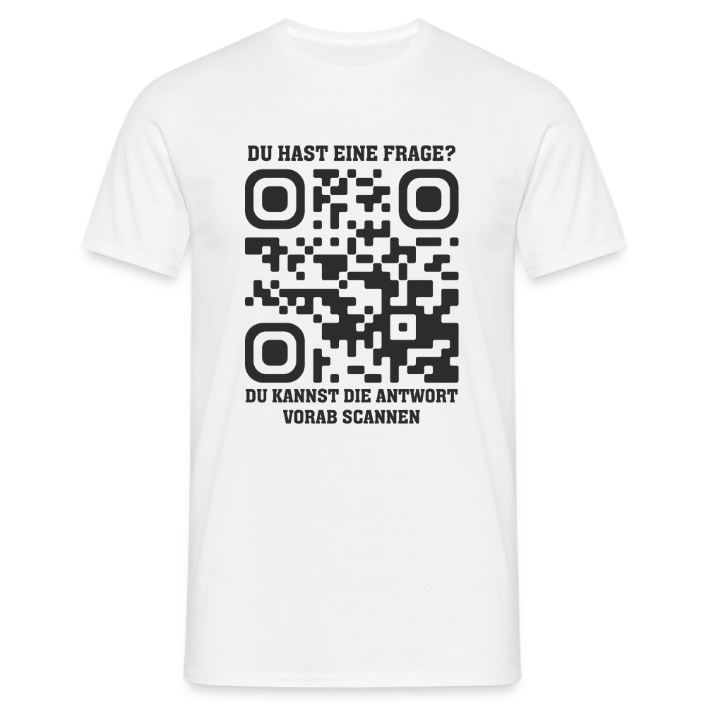 QR Code Shirt Bevor Du Fragst, NEIN Scanne das Shirt Lustiges T-Shirt - white