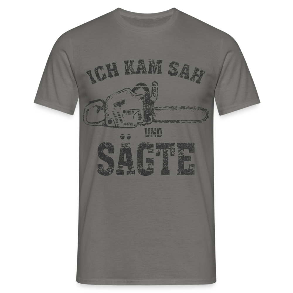 Holzfäller Wandarbeiter Shirt Kettensäge Ich kam sah und sägte Lustiges Geschenk T-Shirt - Graphit
