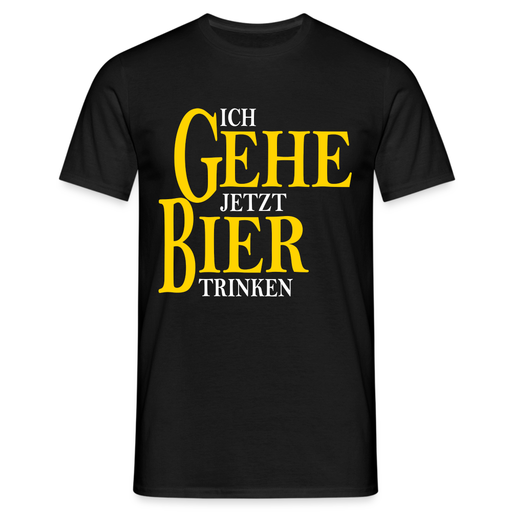 Bier Shirt - Ich gehe jetzt Bier trinken Lustiges T-Shirt - Schwarz