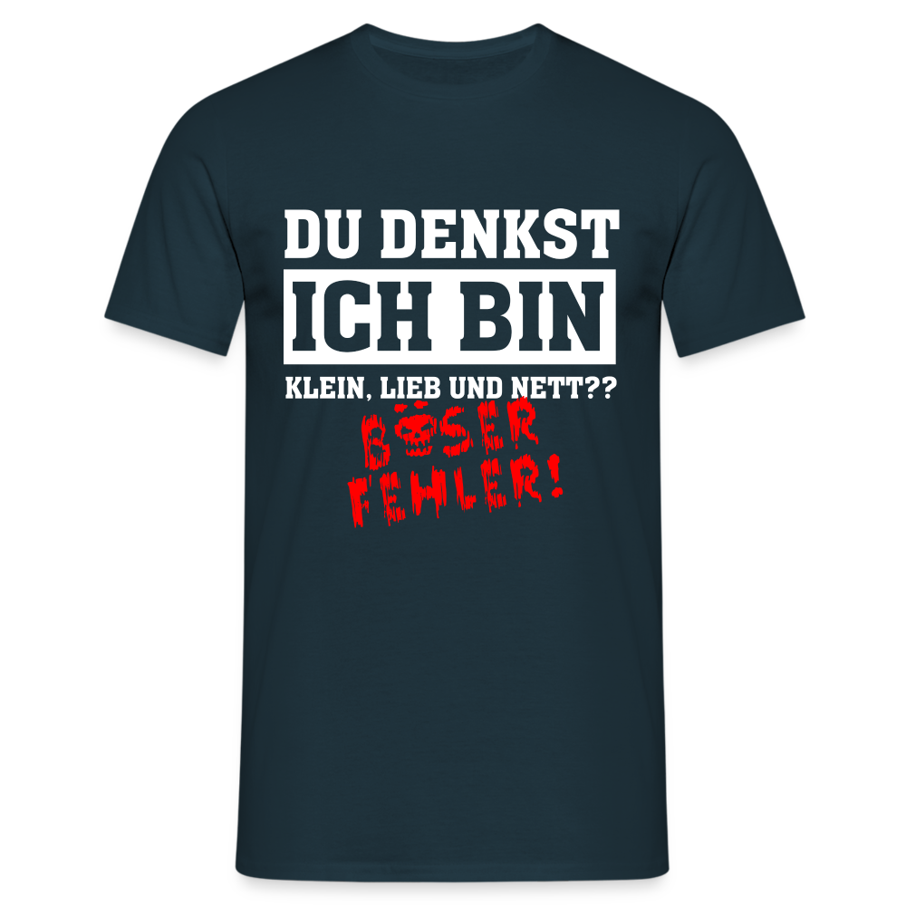 Du denkst ich bin klein lieb und nett - Böser Fehler Lustiges T-Shirt - Navy
