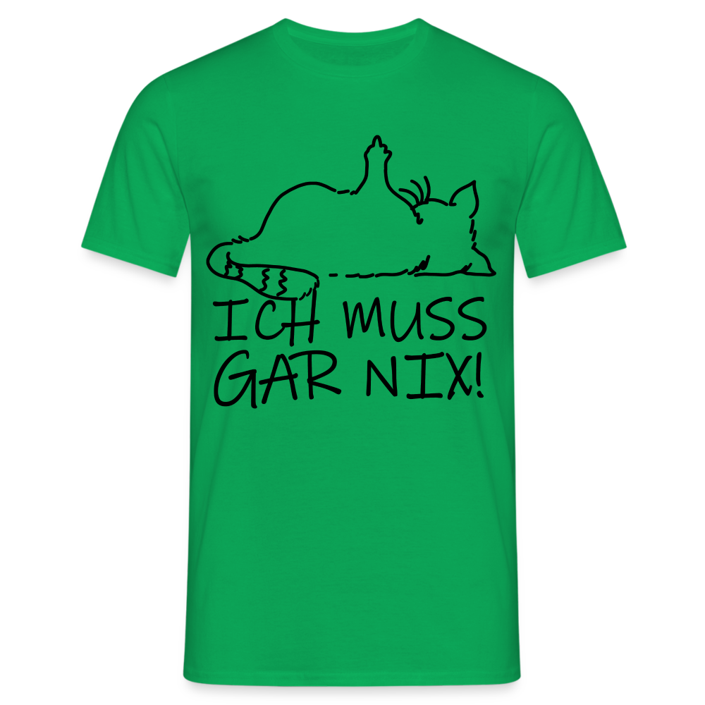 faule Katze - Spruch - ich muss gar nix - Lustiges Katzen T-Shirt - Kelly Green