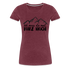 Wandern Berge Klettern Bergsteigen Bergmenschen Muss da mal kurz hoch Frauen Premium T-Shirt - Bordeauxrot meliert