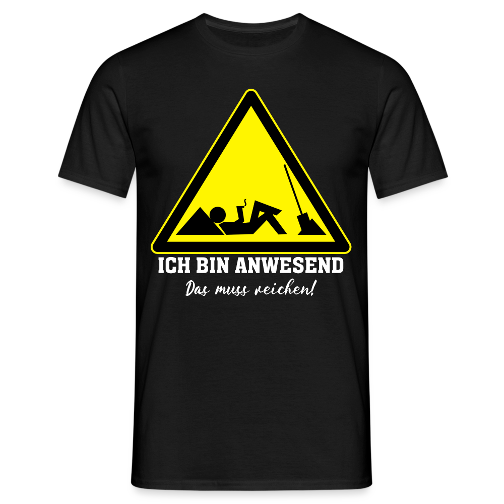 Arbeits Shirt Ich bin Anwesend -Das muss reichen Lustiges T-Shirt - Schwarz