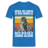 Werkstatt Shirt Einmal mit Profis war früher - heute mach ich es lieber alleine Lustiges T-Shirt - Royalblau