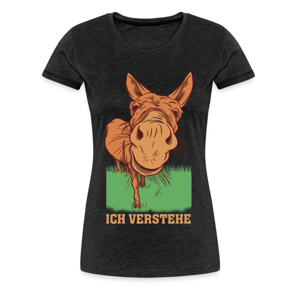 Lustiger Esel - Ich verstehe Lustiges Frauen Premium T-Shirt - Anthrazit