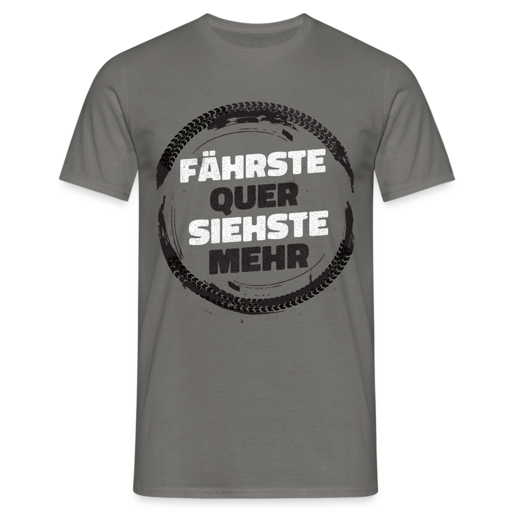 Fährste quer siehste mehr Lustiges T-Shirt - Graphit