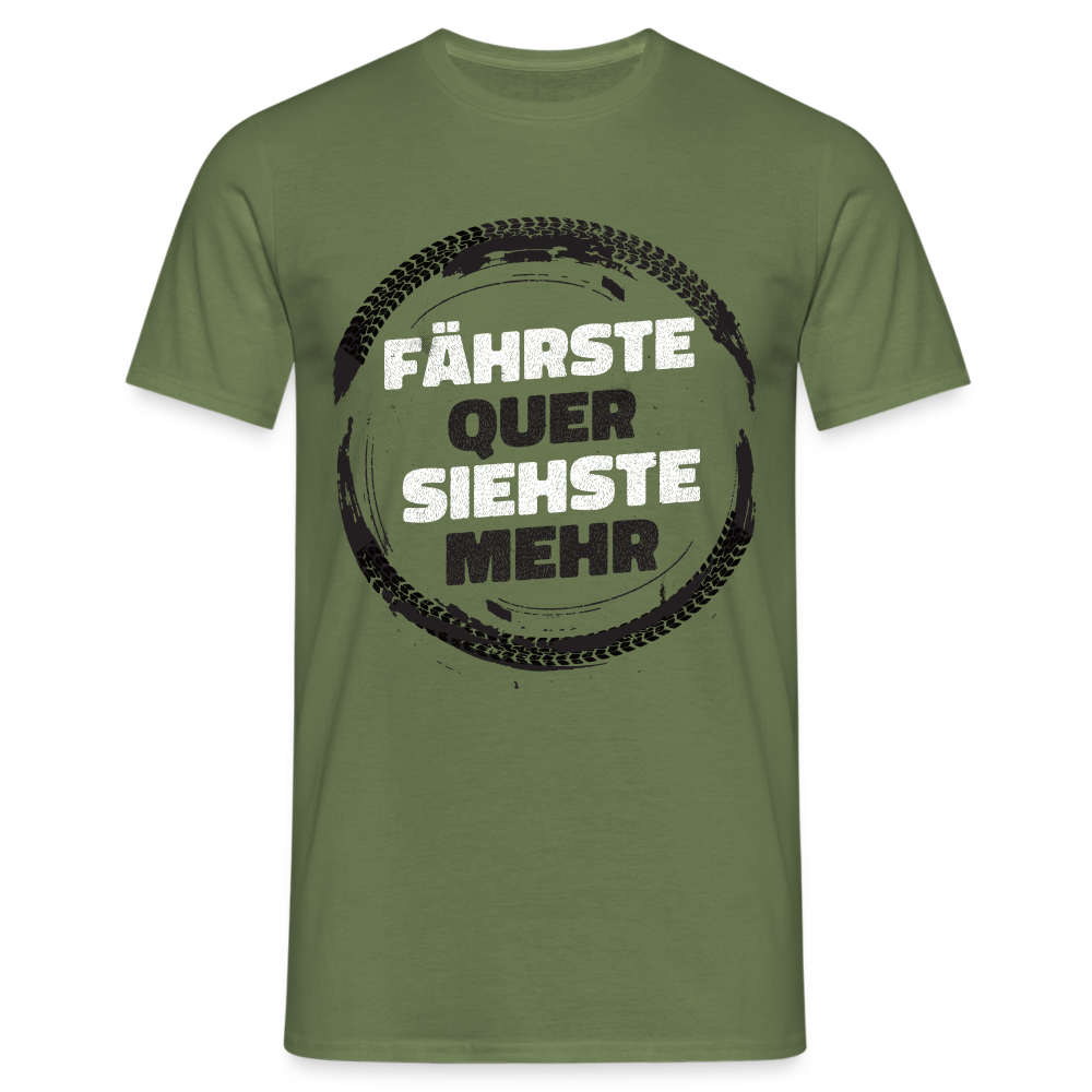 Fährste quer siehste mehr Lustiges T-Shirt - Militärgrün
