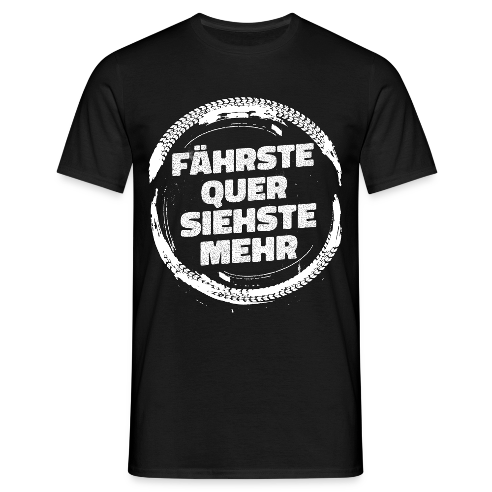 Fährste quer siehste mehr Lustiges T-Shirt - Schwarz