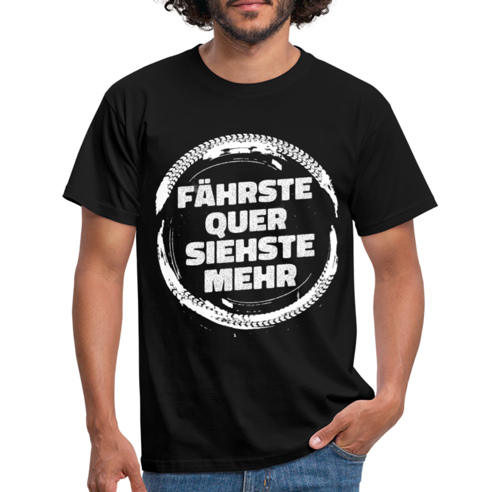 Fährste quer siehste mehr Lustiges T-Shirt - Schwarz