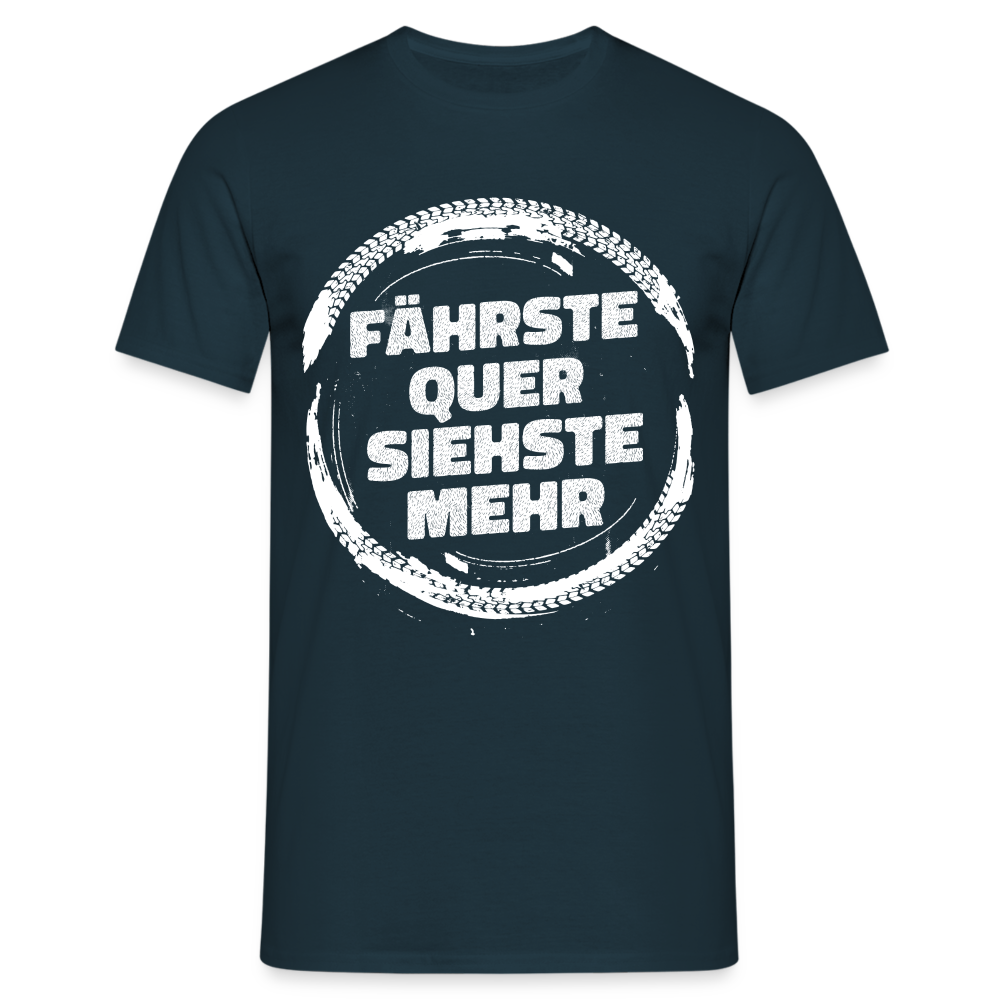 Fährste quer siehste mehr Lustiges T-Shirt - Navy