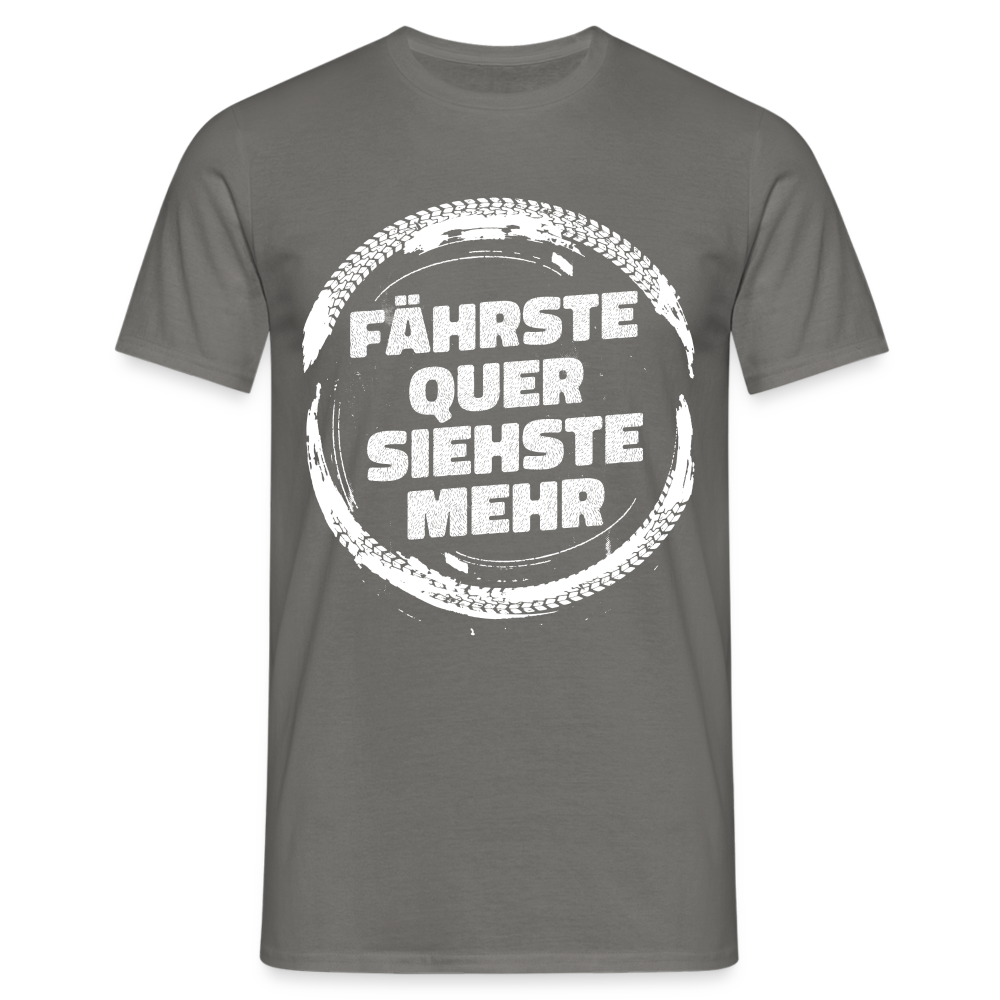 Fährste quer siehste mehr Lustiges T-Shirt - Graphit