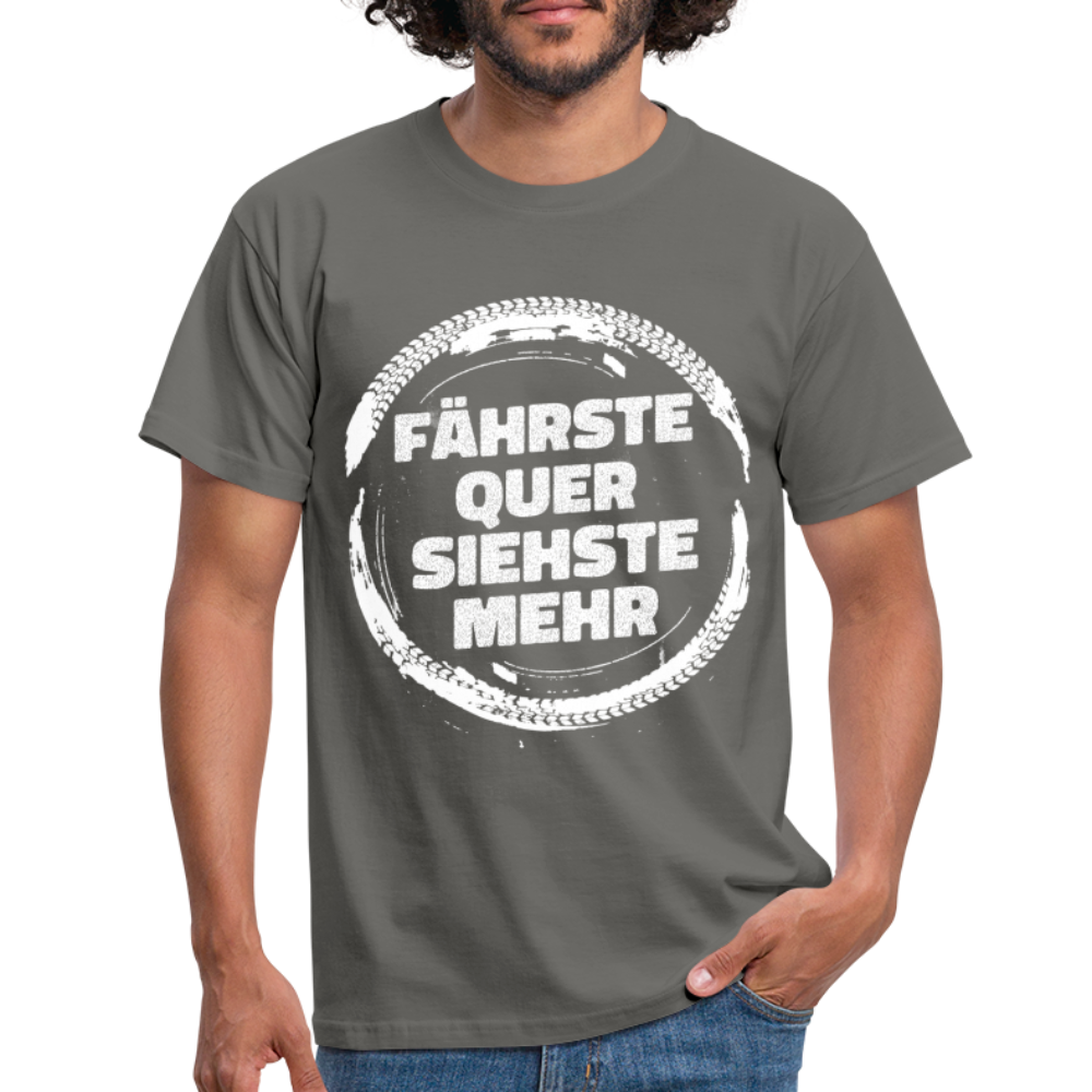 Fährste quer siehste mehr Lustiges T-Shirt - Graphit