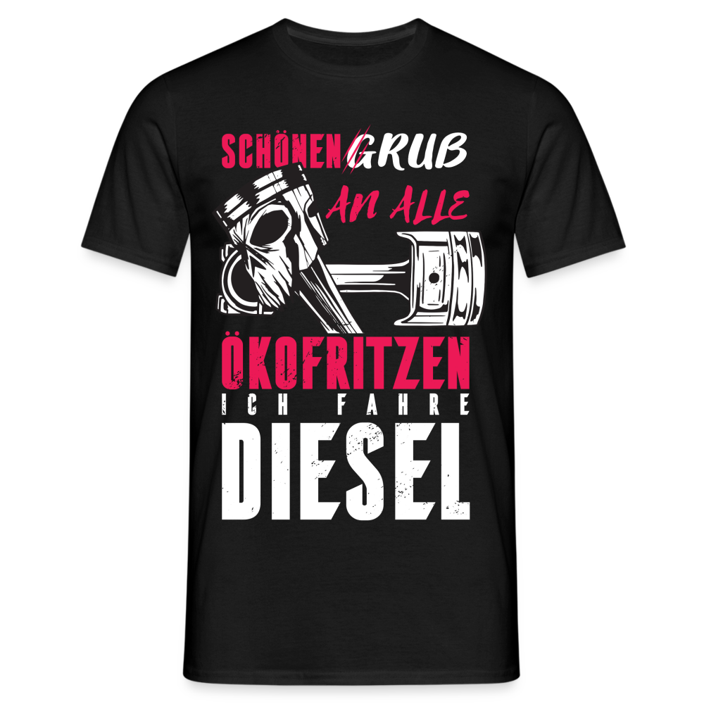 An Alle Ökofritzen - Ich fahre DIESEL Lustiges Männer T-Shirt - Schwarz