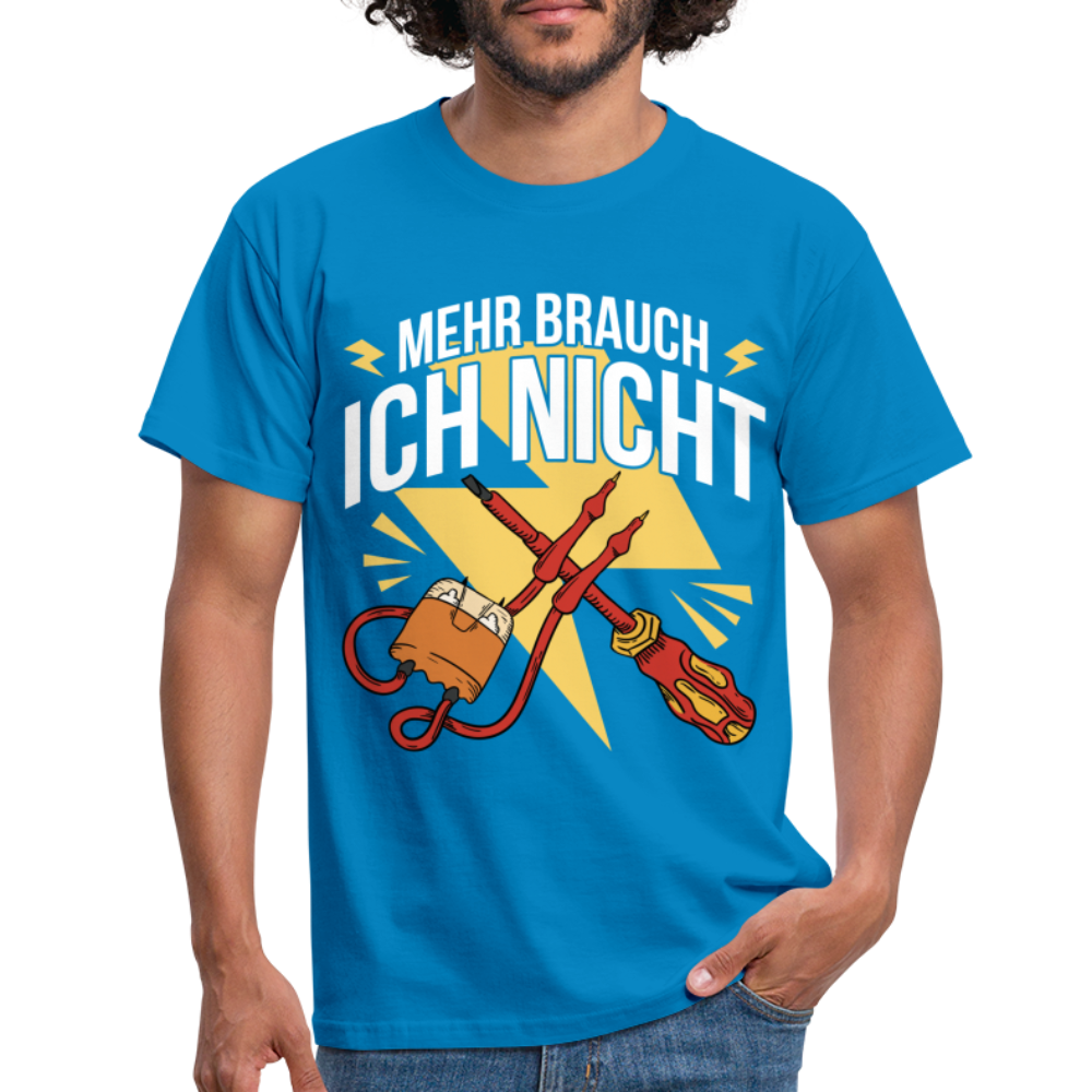 Elektriker Werkzeug Messgerät Mehr brauch ich nicht T-Shirt - Royalblau