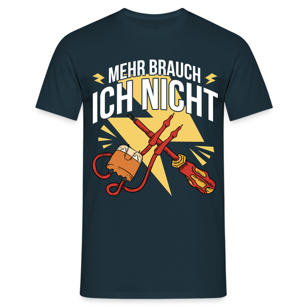 Elektriker Werkzeug Messgerät Mehr brauch ich nicht T-Shirt - Navy