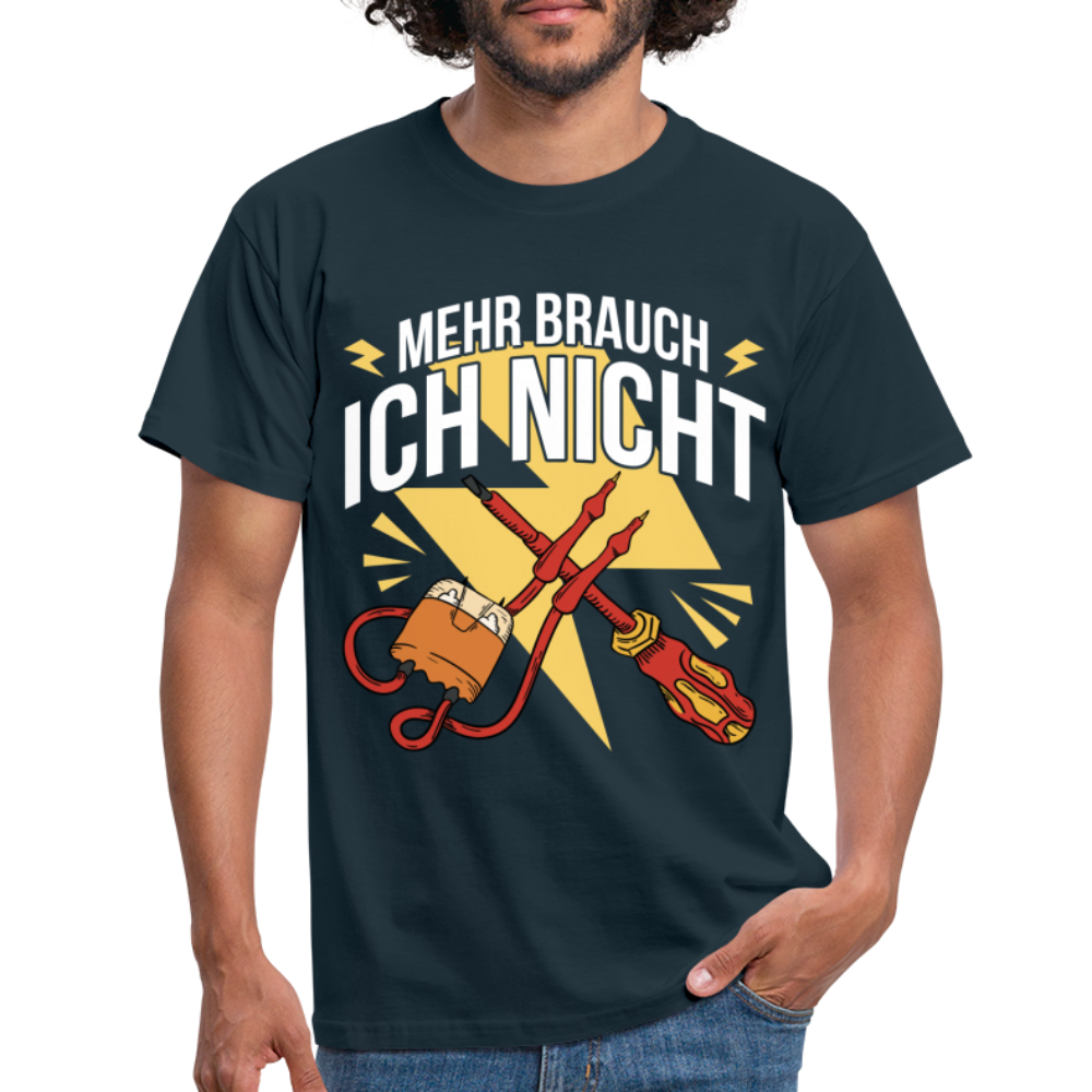 Elektriker Werkzeug Messgerät Mehr brauch ich nicht T-Shirt - Navy