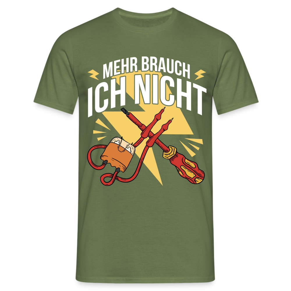 Elektriker Werkzeug Messgerät Mehr brauch ich nicht T-Shirt - Militärgrün