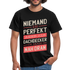 Dachdecker Shirt Niemand ist Perfekt aber als Dachdecker ist man nah dran T-Shirt - Schwarz