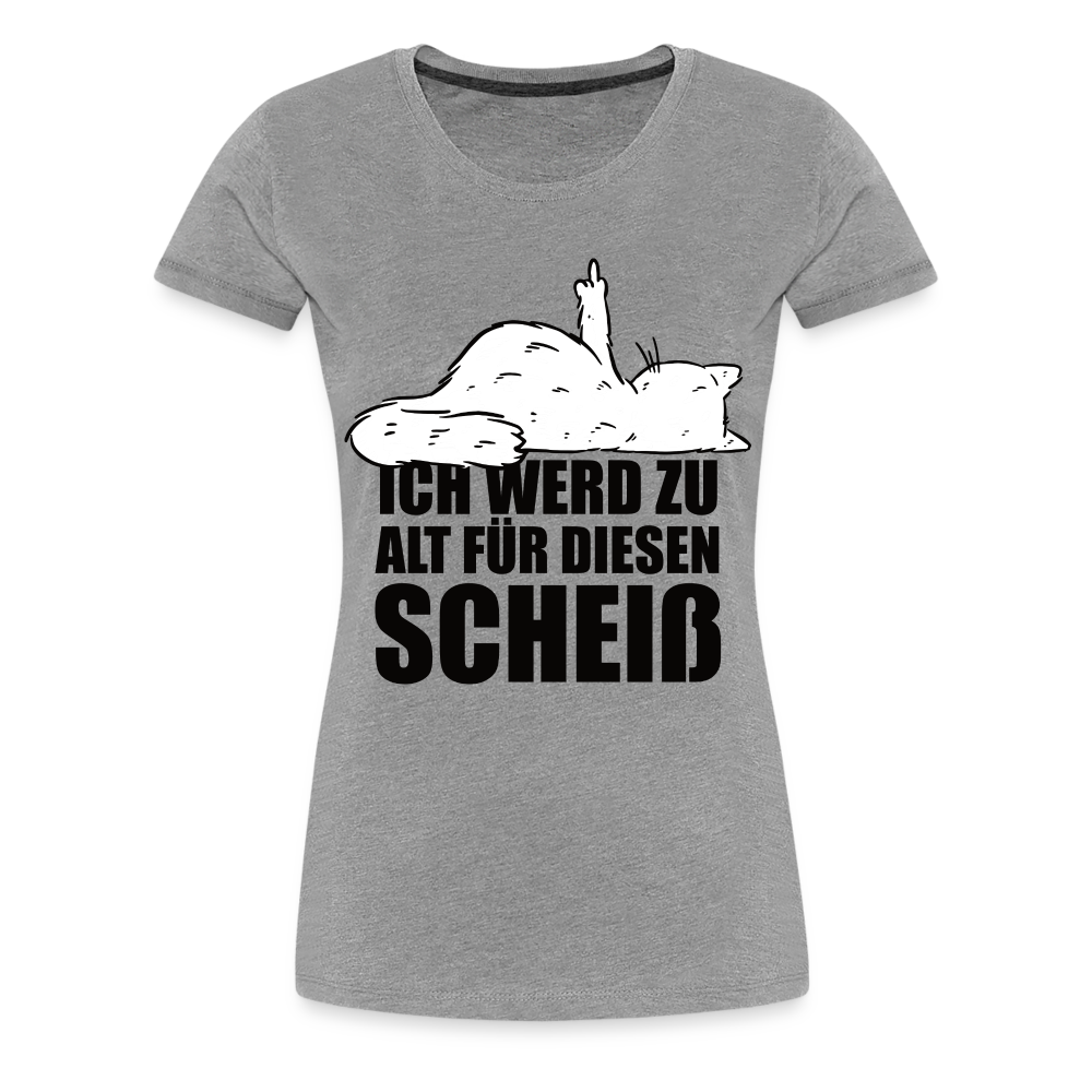 Katze Mittelfinger Ich werd zu alt für diesen Scheiß Lustiges Frauen Premium T-Shirt - Grau meliert
