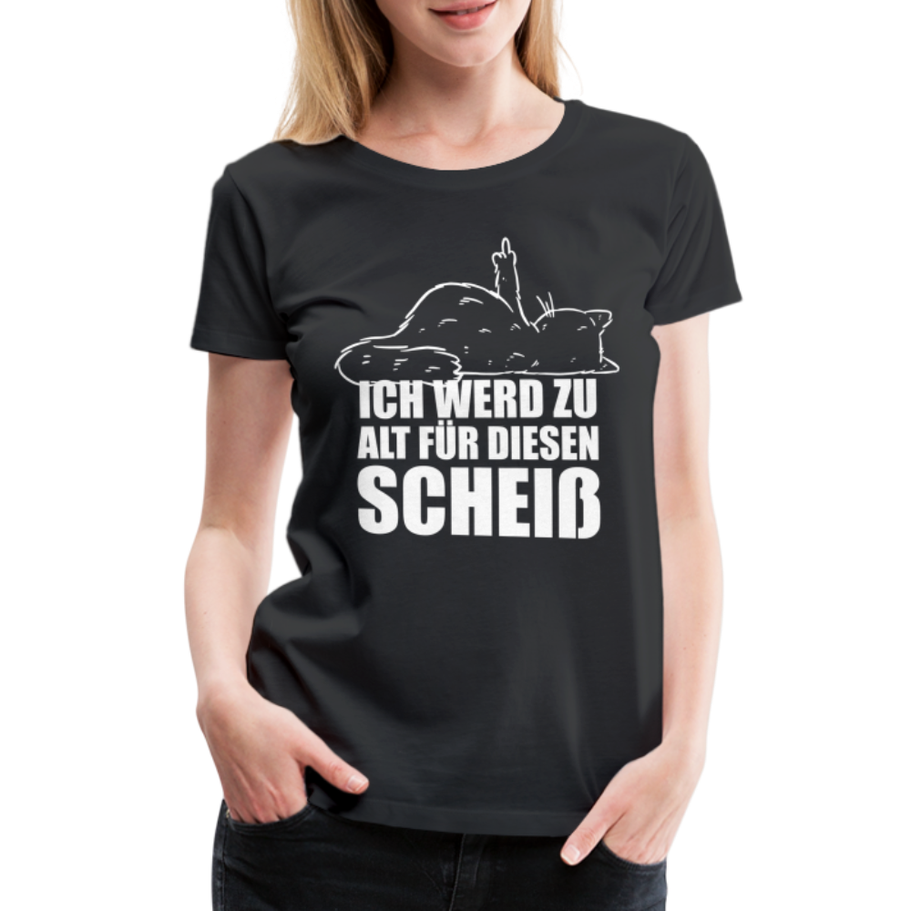 Katze Mittelfinger Ich werd zu alt für diesen Scheiß Lustiges Frauen Premium T-Shirt - Schwarz