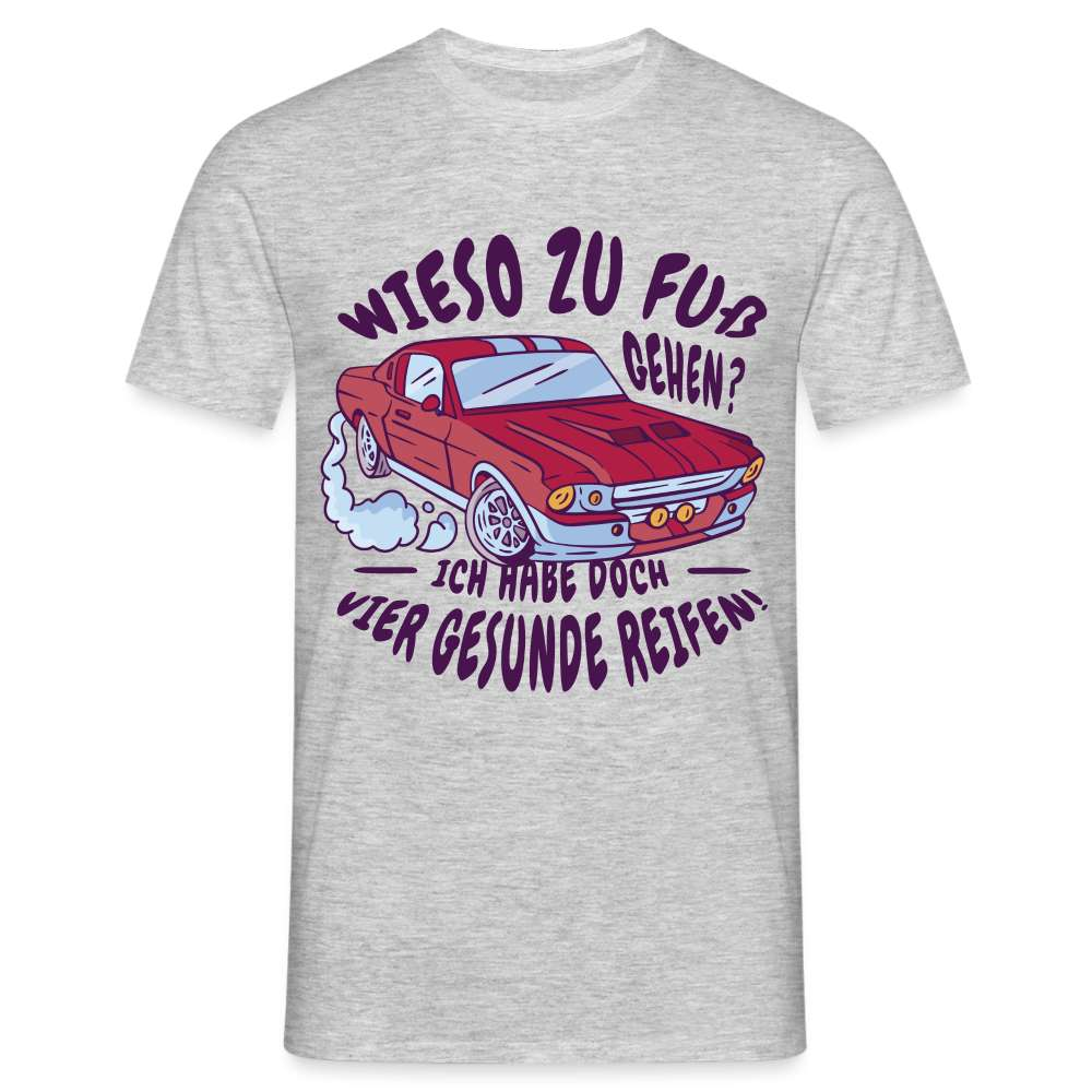 Auto - Wieso zu Fuß gehen - Hab 4 gesunde Räder Lustiges T-Shirt - Grau meliert