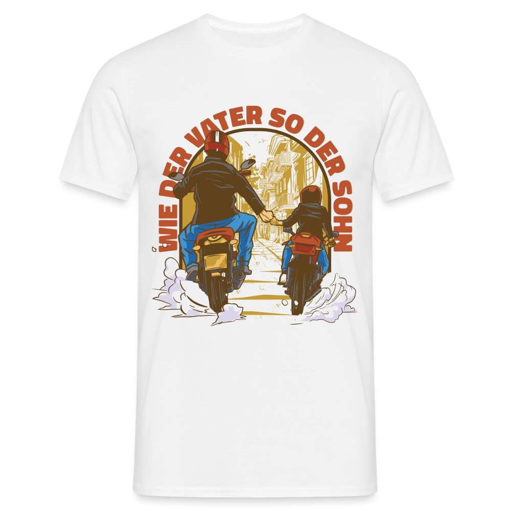 Papa Vater Sohn Motorrad - Wie der Vater so der Sohn T-Shirt - weiß