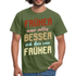 Früher war alles besser - Ich bin von früher - Geburtstag Rente Lustiges T-Shirt - Militärgrün