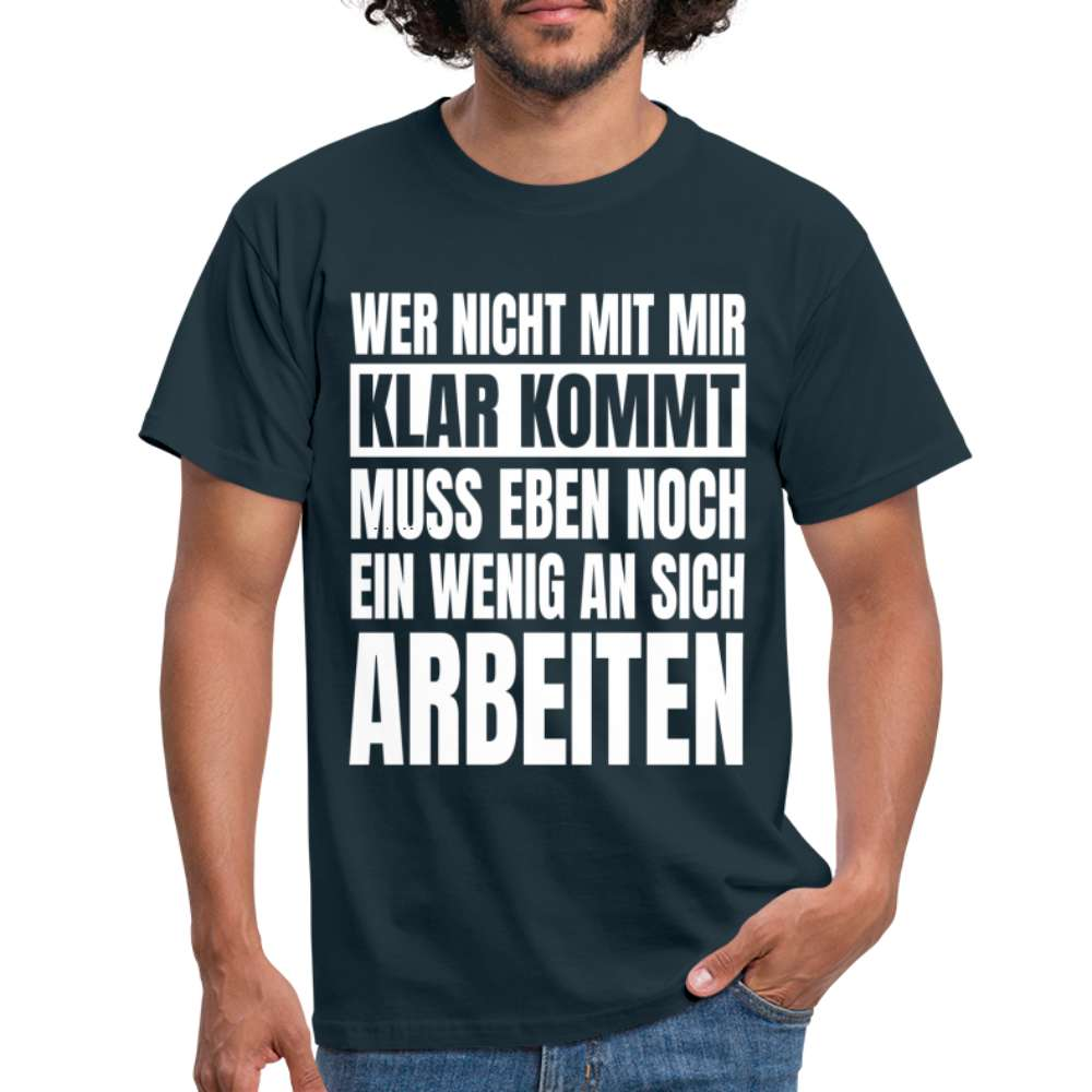 Wer nicht mit mir klar kommt Lustiger Spruch Fun T-Shirt - Navy