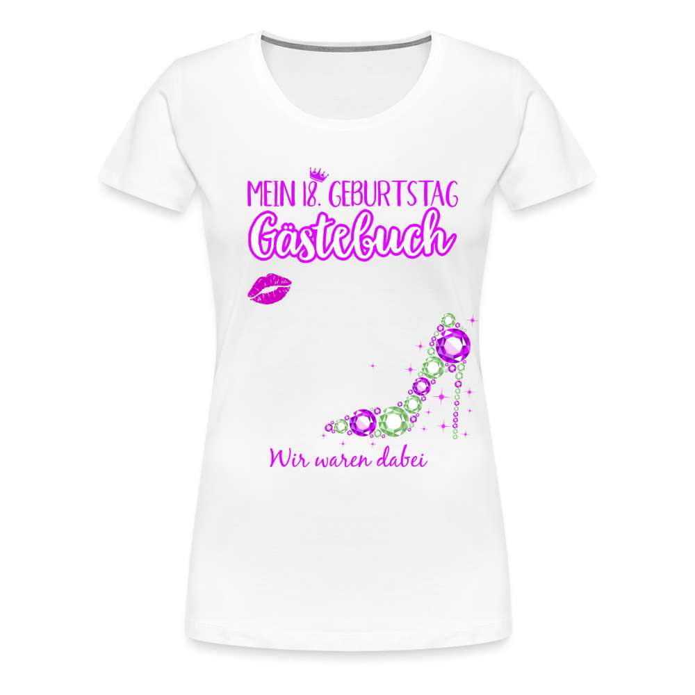 18. Geburtstag Gästebuch - Wir waren dabei Geschenk Frauen Premium T-Shirt - weiß