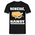 Scheiße Handy vergessen - Lustiges Meme T-Shirt - Schwarz