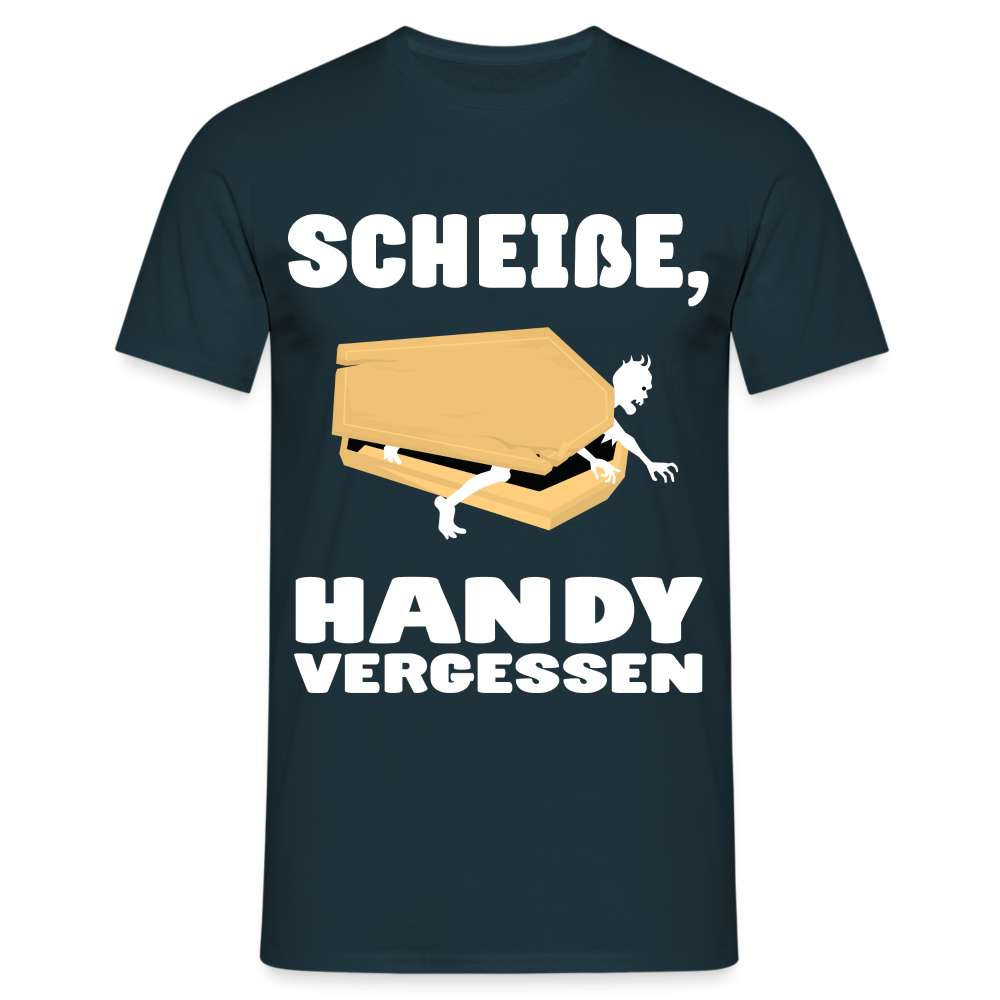 Scheiße Handy vergessen - Lustiges Meme T-Shirt - Navy