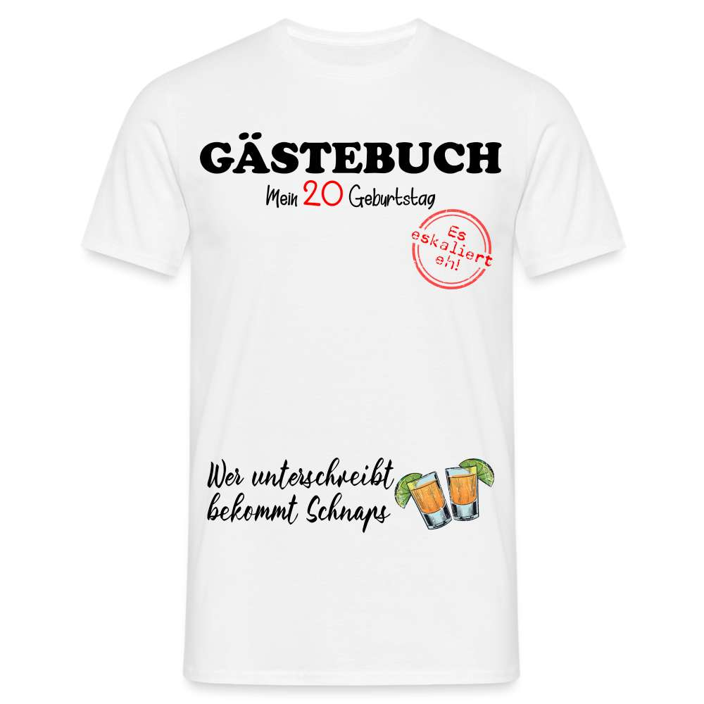 20.Geburtstag Gästebuch - Wer Unterschreibt bekommt Schnaps Geschenk T-Shirt - weiß