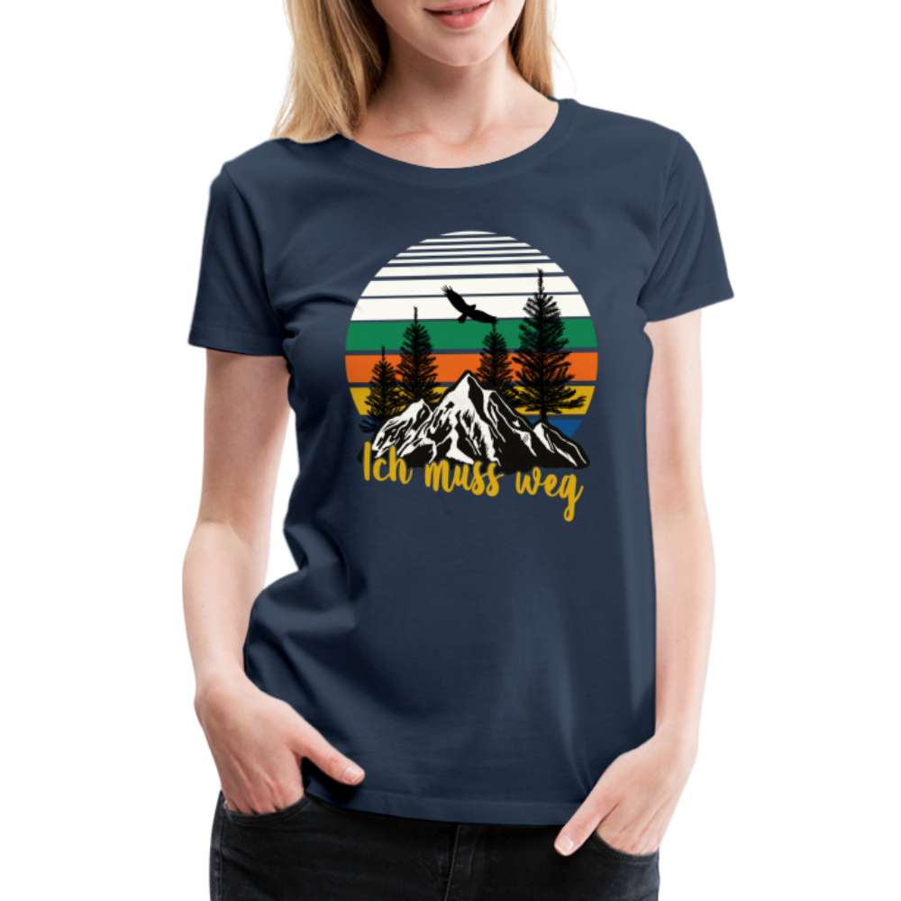 Berge Wandern Bergmensch - Ich muss weg Frauen Premium T-Shirt - Navy