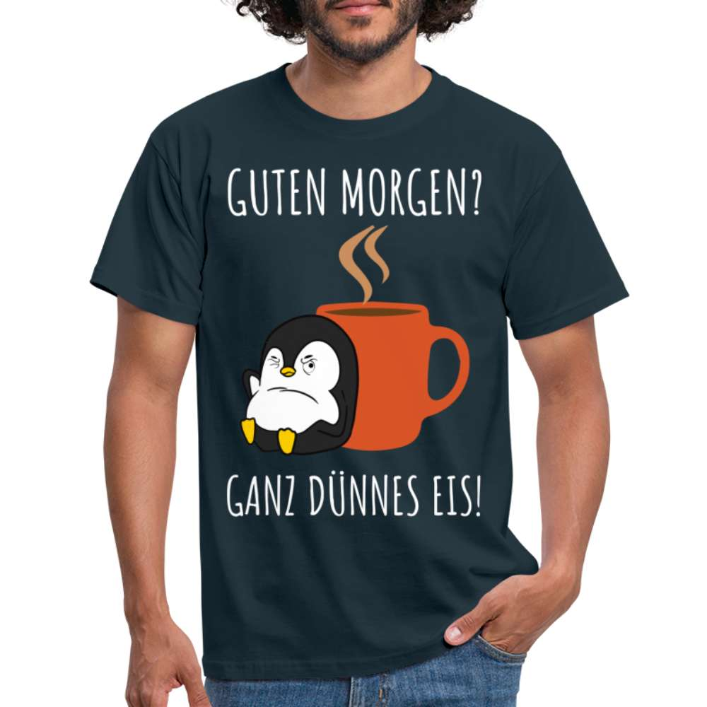 Guten Morgen? Ganz Dünnes Eis Morgenmuffel Lustiges Pinguin T-Shirt - Navy