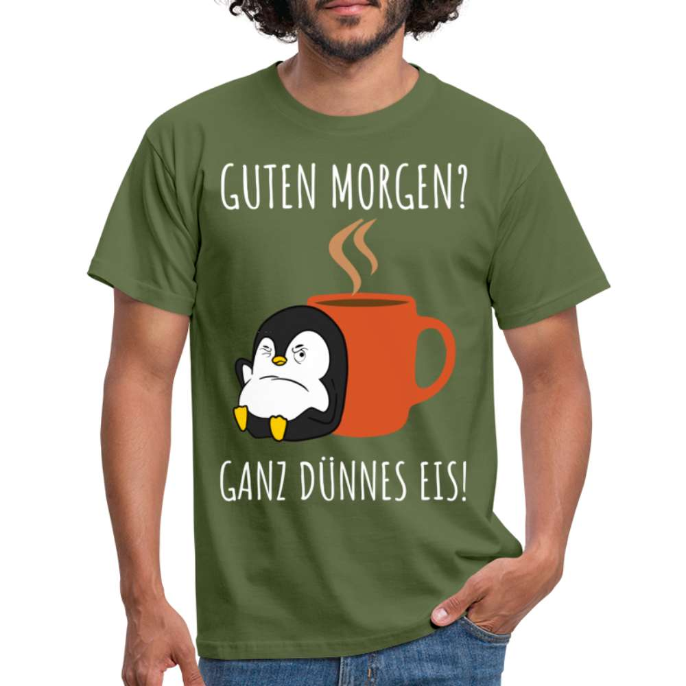 Guten Morgen? Ganz Dünnes Eis Morgenmuffel Lustiges Pinguin T-Shirt - Militärgrün