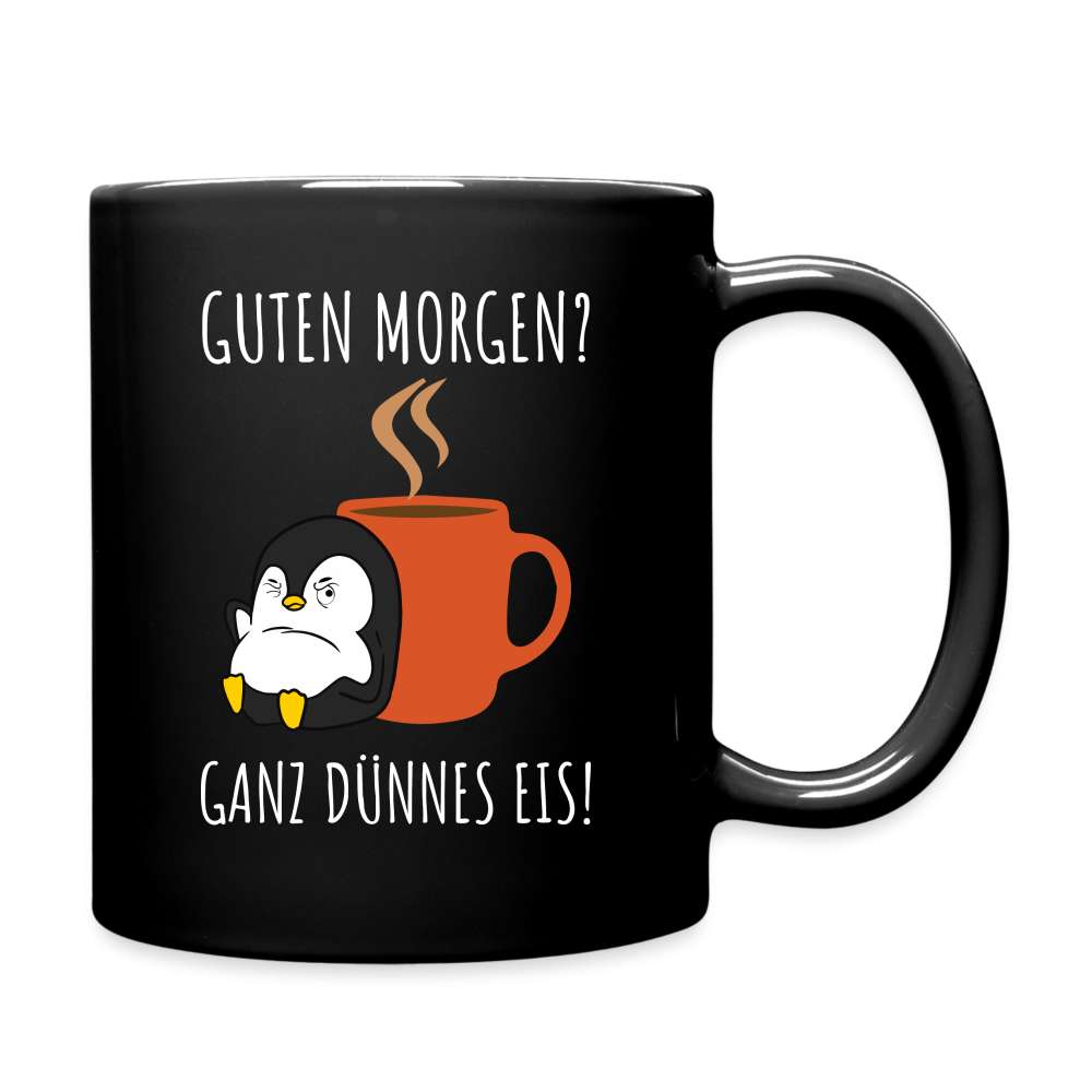 Morgenmuffel - Guten Morgen - Ganz dünnes Eis Lustige Kaffee Tasse einfarbig - Schwarz