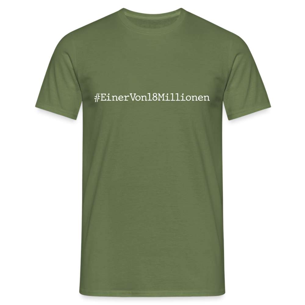 #EinerVon18Millionen - Ich bin einer von 18 Millionen Statement T-Shirt - Militärgrün