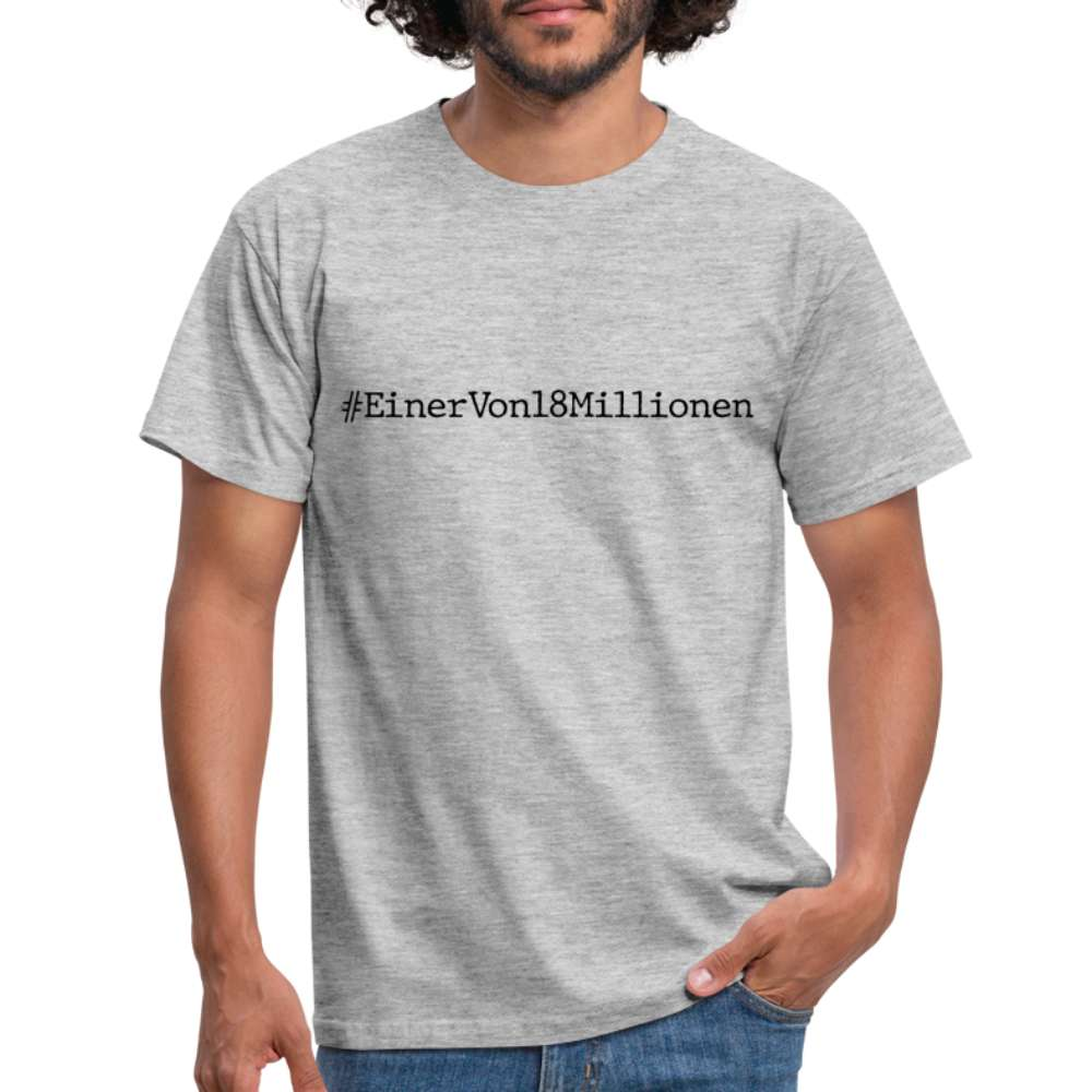 #EinerVon18Millionen - Ich bin einer von 18 Millionen Statement T-Shirt - Grau meliert