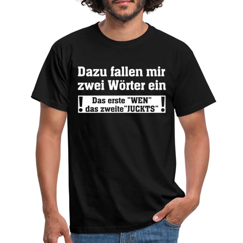 Zwei Wörter -  Wen Juckts Lustiges T-Shirt - Schwarz