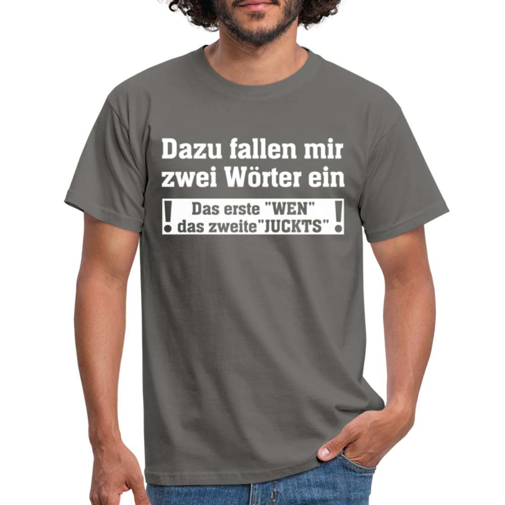 Zwei Wörter -  Wen Juckts Lustiges T-Shirt - Graphit