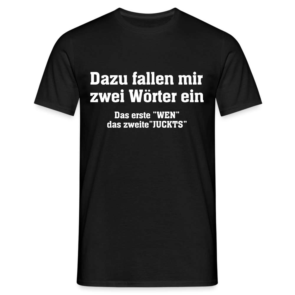 Zwei Wörter -  Wen Juckts Lustiges T-Shirt - Schwarz