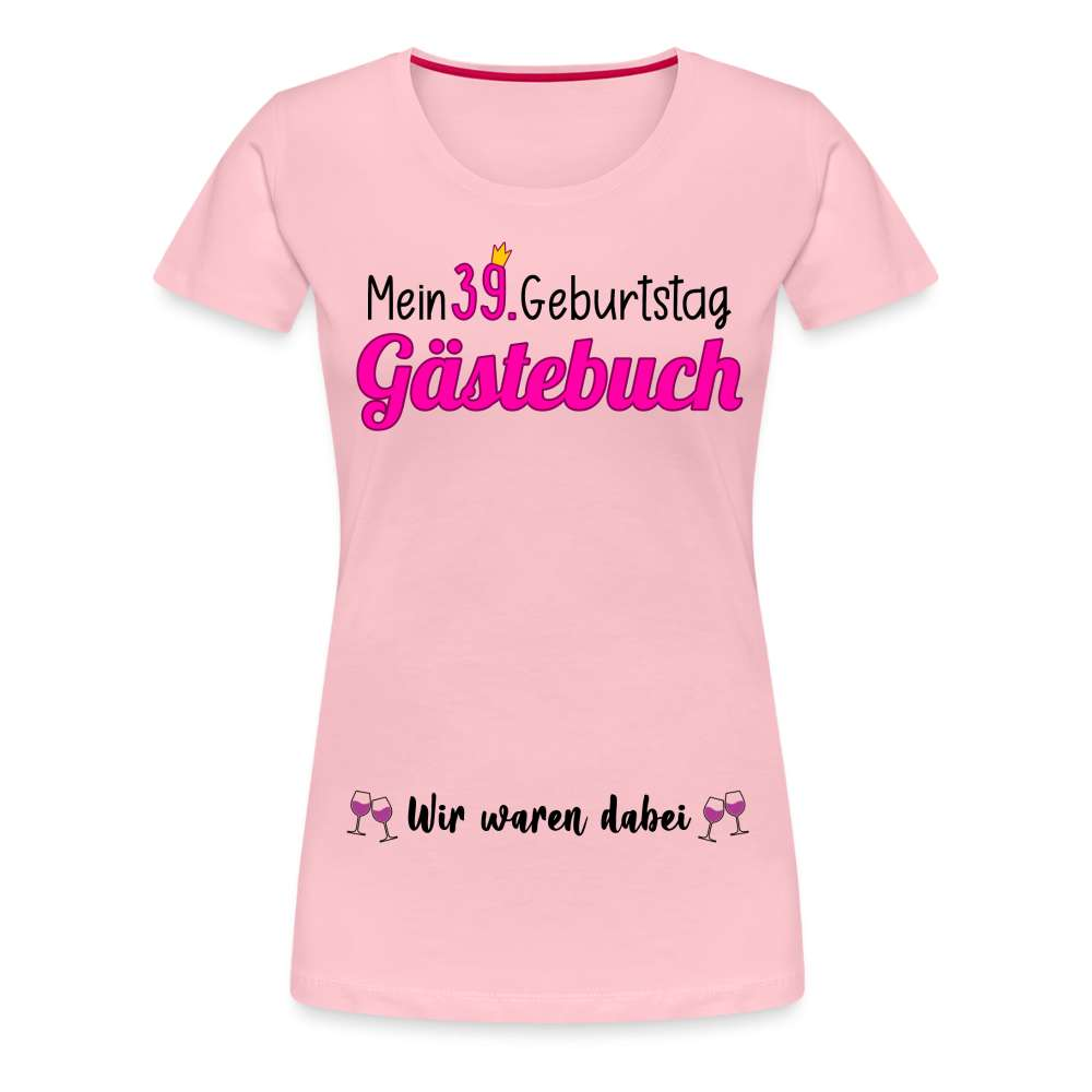 Gästebuch Mein 39. Geburtstag Wir waren dabei Geschenk Frauen Premium T-Shirt - Hellrosa